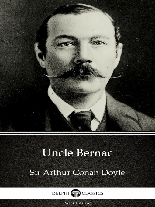 Title details for Uncle Bernac by Sir Arthur Conan Doyle (Illustrated) by Sir Arthur Conan Doyle - Available